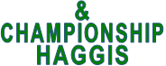 & CHAMPIONSHIP HAGGIS & CHAMPIONSHIP HAGGIS